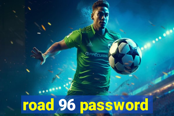 road 96 password